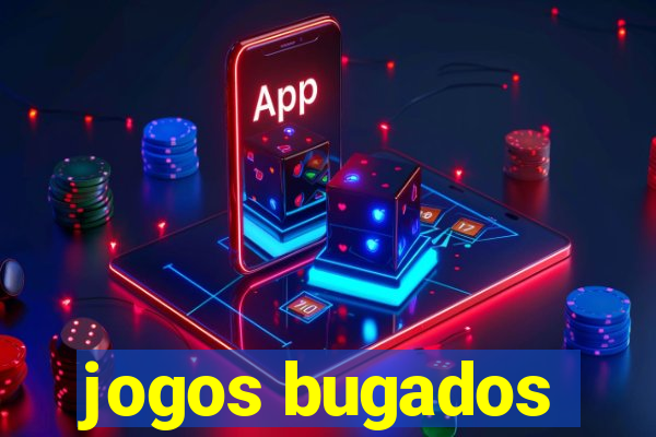 jogos bugados